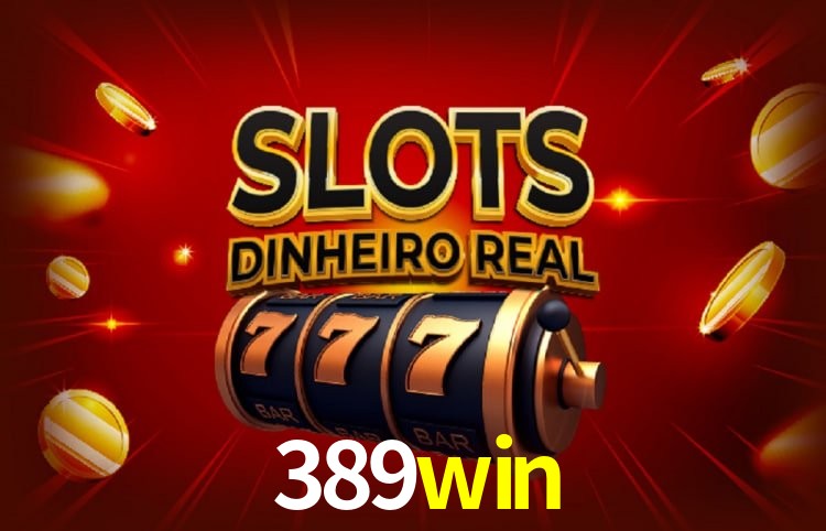 Sinta a adrenalina dos jogos de cassino com 389win